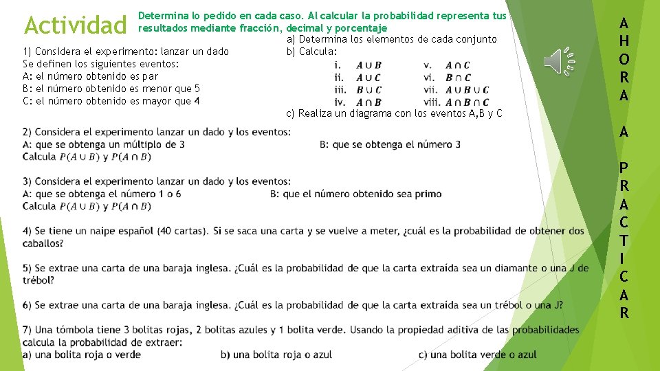 Determina lo pedido en cada caso. Al calcular la probabilidad representa tus resultados mediante