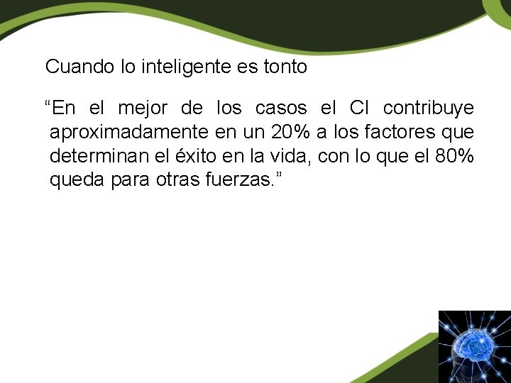 Cuando lo inteligente es tonto “En el mejor de los casos el CI contribuye Cuando lo inteligente es tonto “En el mejor de los casos el CI contribuye