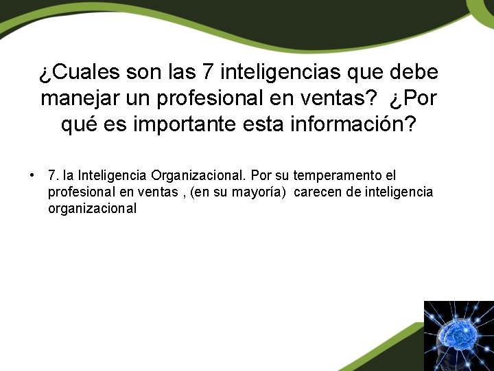 ¿Cuales son las 7 inteligencias que debe manejar un profesional en ventas? ¿Por qué ¿Cuales son las 7 inteligencias que debe manejar un profesional en ventas? ¿Por qué