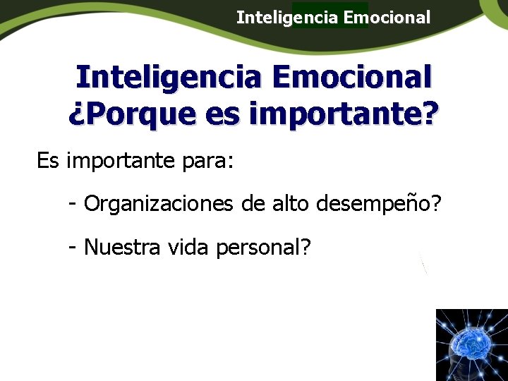 Inteligencia Emocional Panamá Inteligencia Emocional ¿Porque es importante? Es importante para: - Organizaciones de Inteligencia Emocional Panamá Inteligencia Emocional ¿Porque es importante? Es importante para: - Organizaciones de