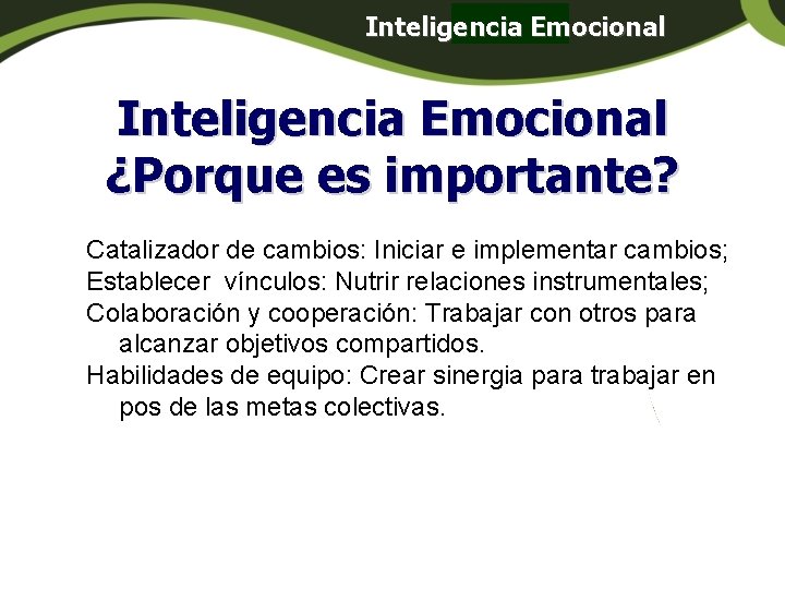Inteligencia Emocional Panamá Inteligencia Emocional ¿Porque es importante? Catalizador de cambios: Iniciar e implementar Inteligencia Emocional Panamá Inteligencia Emocional ¿Porque es importante? Catalizador de cambios: Iniciar e implementar