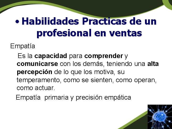 • Habilidades Practicas de un profesional en ventas Empatía Es la capacidad para • Habilidades Practicas de un profesional en ventas Empatía Es la capacidad para