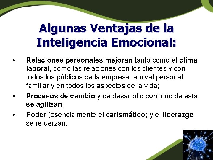 Algunas Ventajas de la Inteligencia Emocional: • • • Relaciones personales mejoran tanto como Algunas Ventajas de la Inteligencia Emocional: • • • Relaciones personales mejoran tanto como