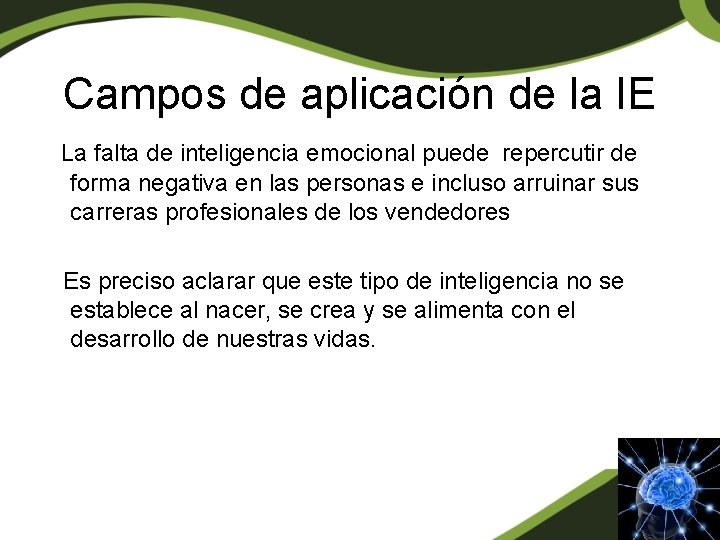 Campos de aplicación de la IE La falta de inteligencia emocional puede repercutir de Campos de aplicación de la IE La falta de inteligencia emocional puede repercutir de