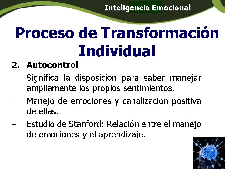 Inteligencia Emocional Panamá Proceso de Transformación Individual 2. Autocontrol – Significa la disposición para Inteligencia Emocional Panamá Proceso de Transformación Individual 2. Autocontrol – Significa la disposición para