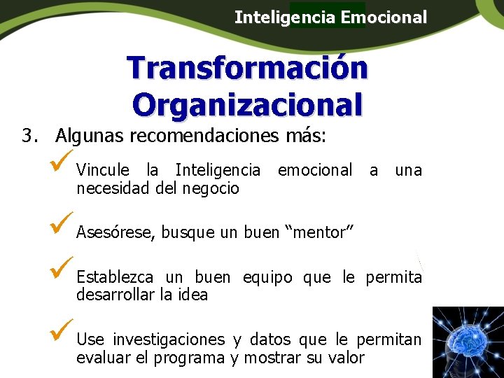 Inteligencia Emocional Panamá Transformación Organizacional 3. Algunas recomendaciones más: ü Vincule la Inteligencia emocional Inteligencia Emocional Panamá Transformación Organizacional 3. Algunas recomendaciones más: ü Vincule la Inteligencia emocional