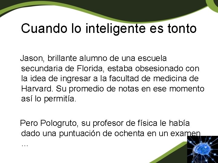 Cuando lo inteligente es tonto Jason, brillante alumno de una escuela secundaria de Florida, Cuando lo inteligente es tonto Jason, brillante alumno de una escuela secundaria de Florida,