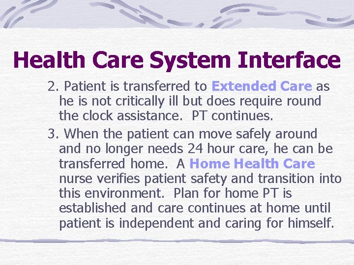 Health Care System Interface 2. Patient is transferred to Extended Care as he is