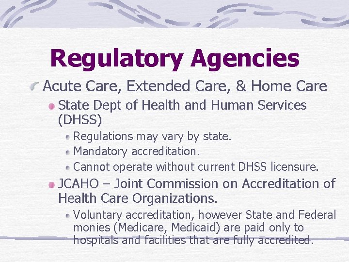 Regulatory Agencies Acute Care, Extended Care, & Home Care State Dept of Health and