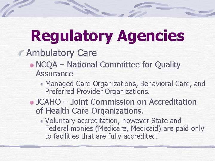 Regulatory Agencies Ambulatory Care NCQA – National Committee for Quality Assurance Managed Care Organizations,