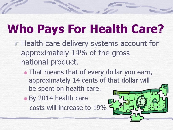 Who Pays For Health Care? Health care delivery systems account for approximately 14% of