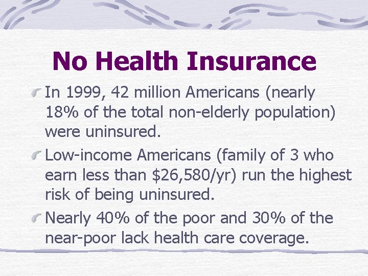 No Health Insurance In 1999, 42 million Americans (nearly 18% of the total non-elderly