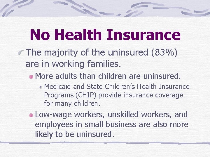 No Health Insurance The majority of the uninsured (83%) are in working families. More