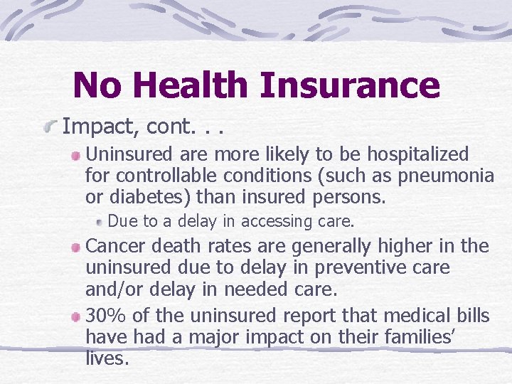 No Health Insurance Impact, cont. . . Uninsured are more likely to be hospitalized