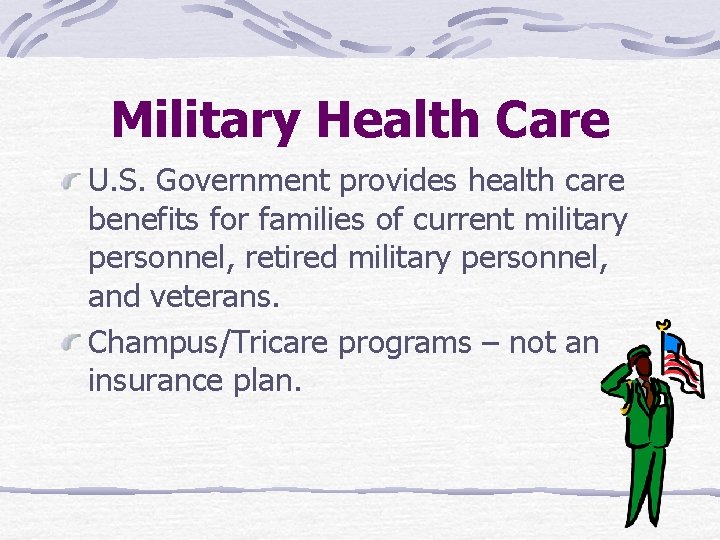 Military Health Care U. S. Government provides health care benefits for families of current