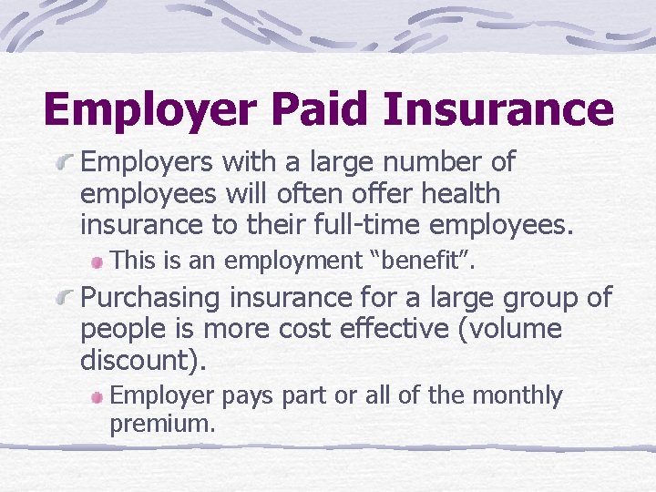 Employer Paid Insurance Employers with a large number of employees will often offer health