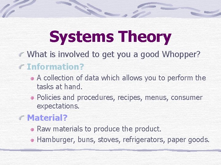 Systems Theory What is involved to get you a good Whopper? Information? A collection