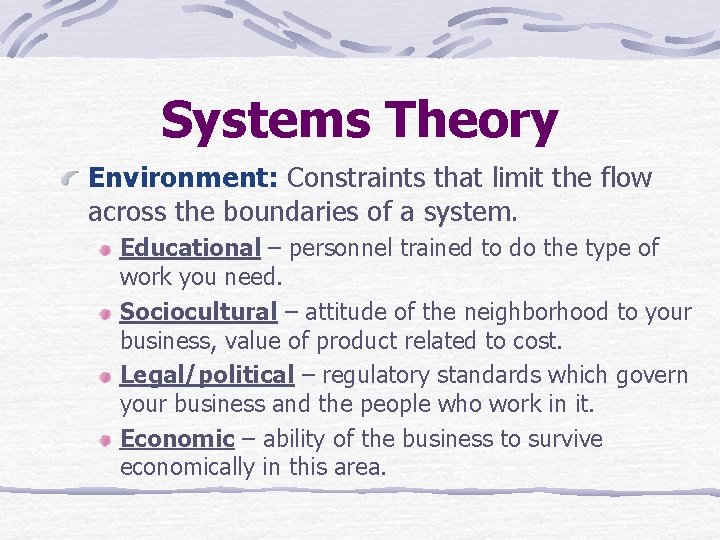 Systems Theory Environment: Constraints that limit the flow across the boundaries of a system.