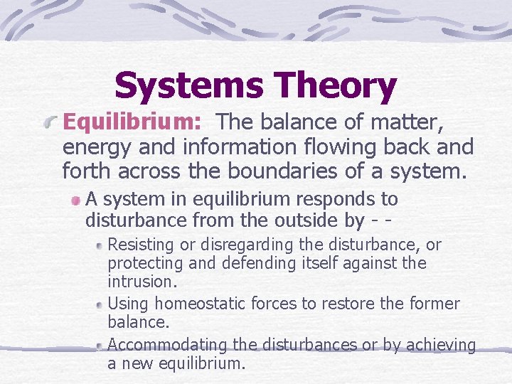 Systems Theory Equilibrium: The balance of matter, energy and information flowing back and forth