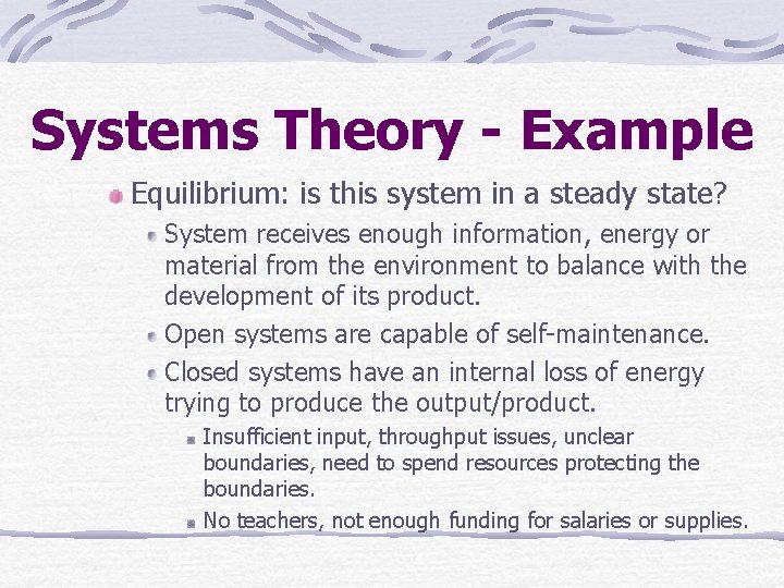 Systems Theory - Example Equilibrium: is this system in a steady state? System receives