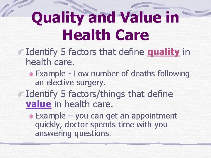 Quality and Value in Health Care Identify 5 factors that define quality in health