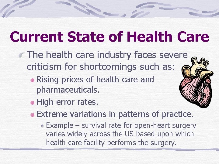 Current State of Health Care The health care industry faces severe criticism for shortcomings