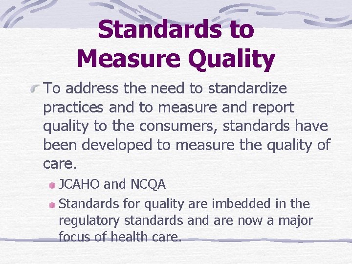 Standards to Measure Quality To address the need to standardize practices and to measure