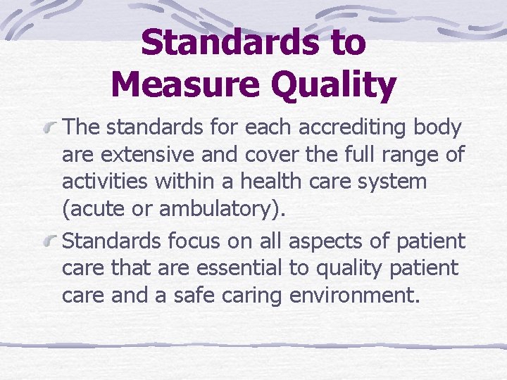 Standards to Measure Quality The standards for each accrediting body are extensive and cover