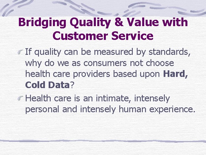 Bridging Quality & Value with Customer Service If quality can be measured by standards,