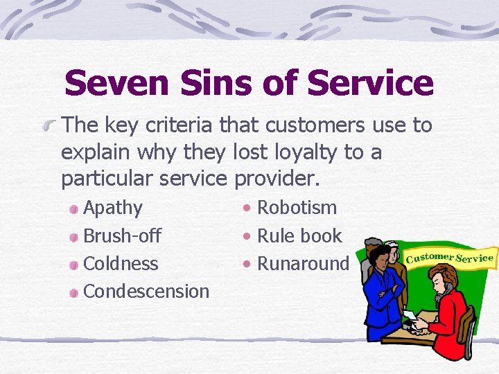 Seven Sins of Service The key criteria that customers use to explain why they