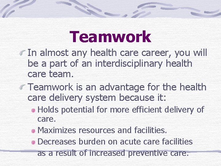 Teamwork In almost any health career, you will be a part of an interdisciplinary