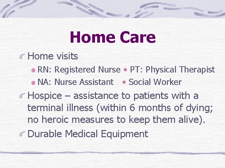 Home Care Home visits RN: Registered Nurse • PT: Physical Therapist NA: Nurse Assistant