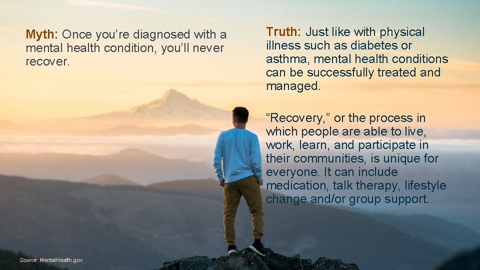 Myth: Once you’re diagnosed with a mental health condition, you’ll never recover. Truth: Just