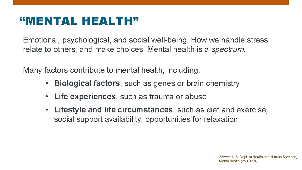 “MENTAL HEALTH” Emotional, psychological, and social well-being. How we handle stress, relate to others,