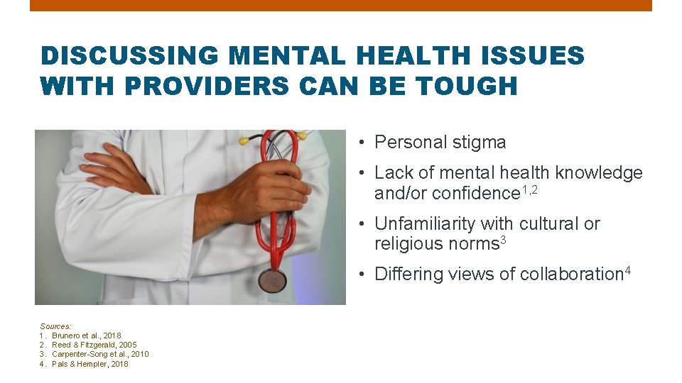 DISCUSSING MENTAL HEALTH ISSUES WITH PROVIDERS CAN BE TOUGH • Personal stigma • Lack