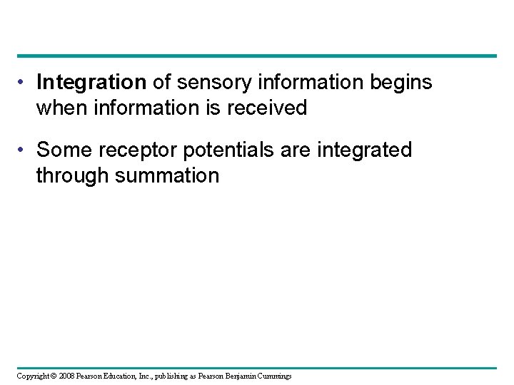  • Integration of sensory information begins when information is received • Some receptor