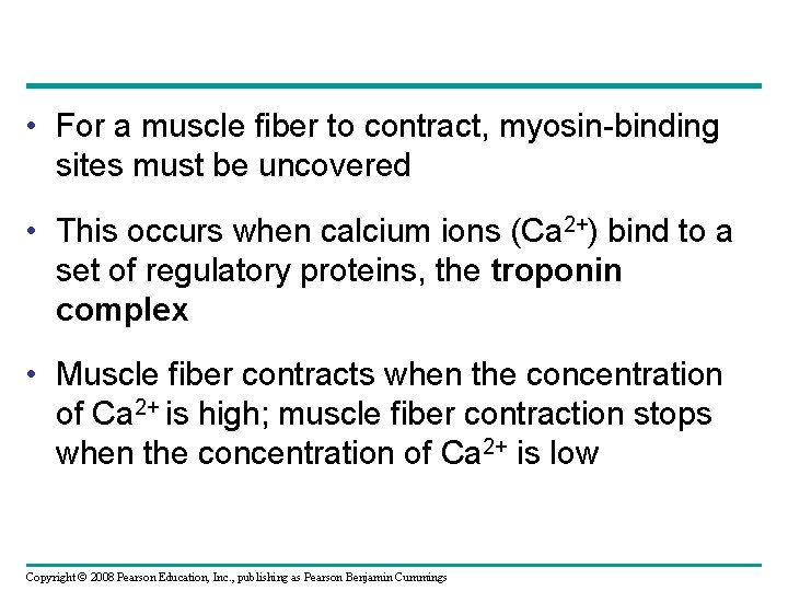  • For a muscle fiber to contract, myosin-binding sites must be uncovered •