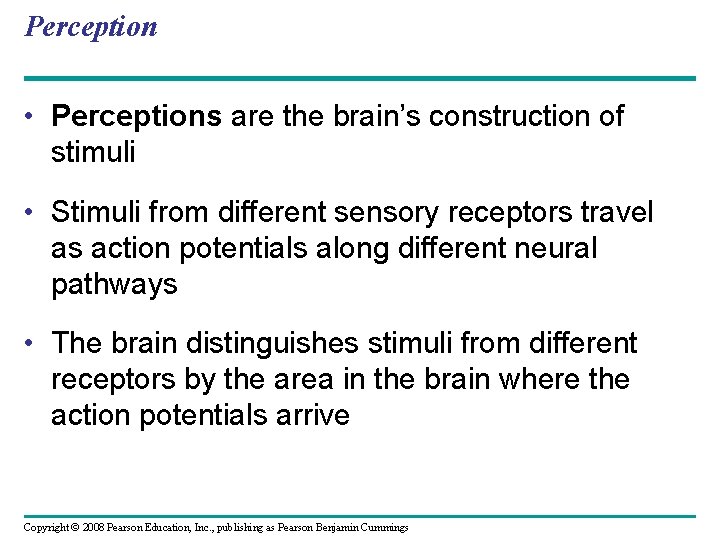 Perception • Perceptions are the brain’s construction of stimuli • Stimuli from different sensory