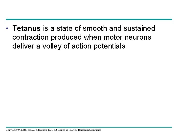  • Tetanus is a state of smooth and sustained contraction produced when motor