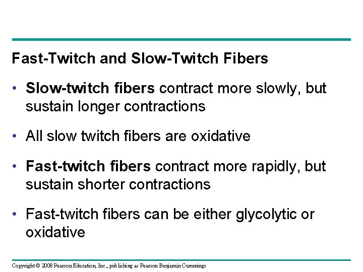 Fast-Twitch and Slow-Twitch Fibers • Slow-twitch fibers contract more slowly, but sustain longer contractions