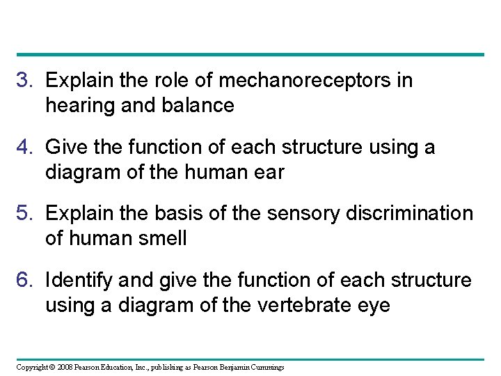 3. Explain the role of mechanoreceptors in hearing and balance 4. Give the function