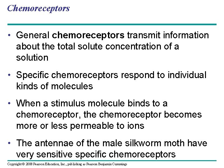 Chemoreceptors • General chemoreceptors transmit information about the total solute concentration of a solution