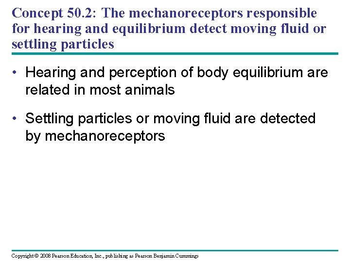 Concept 50. 2: The mechanoreceptors responsible for hearing and equilibrium detect moving fluid or