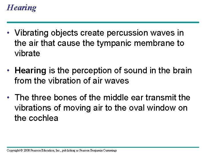 Hearing • Vibrating objects create percussion waves in the air that cause the tympanic