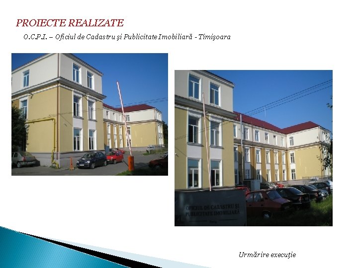 PROIECTE REALIZATE O. C. P. I. – Oficiul de Cadastru şi Publicitate Imobiliară -