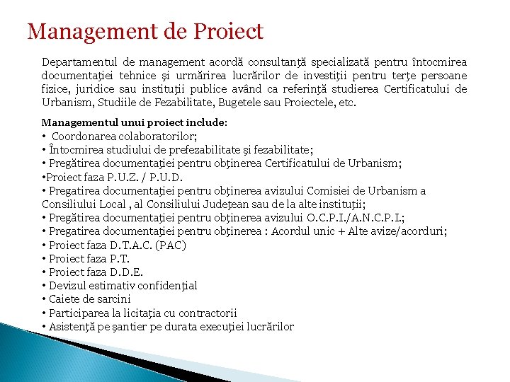 Management de Proiect Departamentul de management acordă consultanţă specializată pentru întocmirea documentaţiei tehnice şi