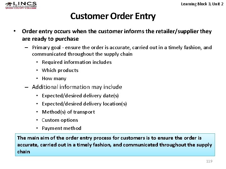 Learning Block 3, Unit 2 Customer Order Entry • Order entry occurs when the