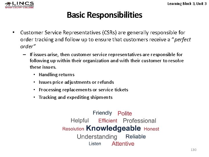 Learning Block 3, Unit 3 Basic Responsibilities • Customer Service Representatives (CSRs) are generally