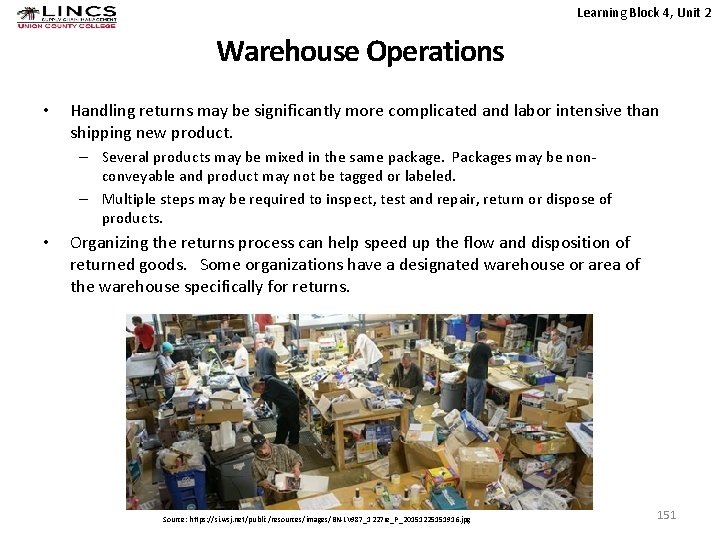 Learning Block 4, Unit 2 Warehouse Operations • Handling returns may be significantly more