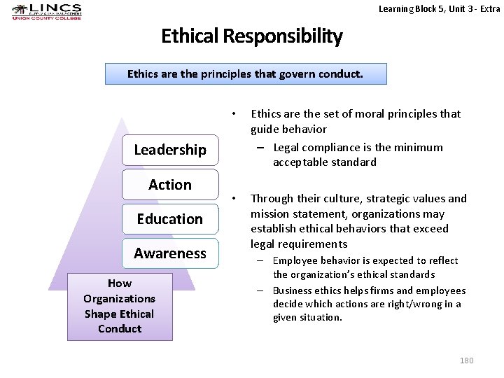 Learning Block 5, Unit 3 - Extra Ethical Responsibility Ethics are the principles that